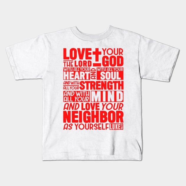 Luke 10:27 Love the Lord Kids T-Shirt by Plushism